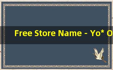 Free Store Name - Yo* One-Stop Shop for Affordable Goodies!